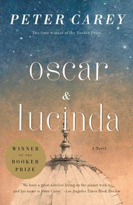 Cover Image for Oscar and Lucinda: A Novel (Man Booker Prize Winner) -- Peter Carey, Paperback
