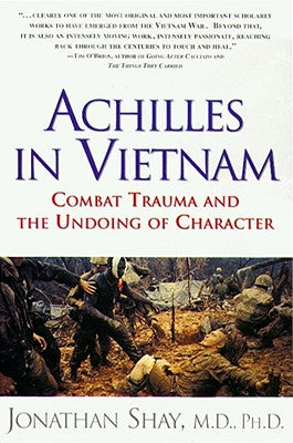 Cover Image for Achilles in Vietnam: Combat Trauma and the Undoing of Character -- Jonathan Shay, Paperback