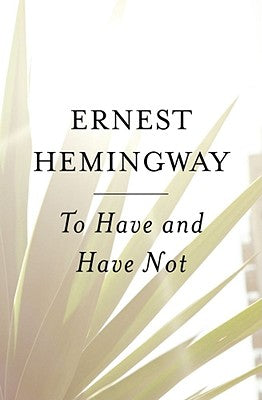 Cover Image for To Have and Have Not -- Ernest Hemingway, Paperback