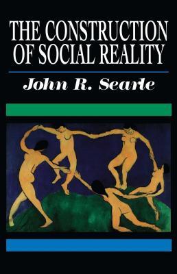 Cover Image for The Construction of Social Reality -- John R. Searle, Paperback