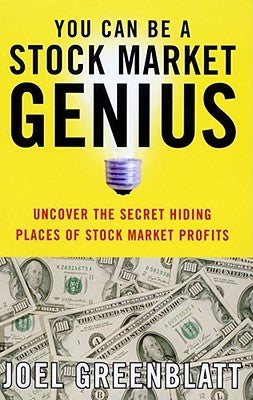 Cover Image for You Can Be a Stock Market Genius: Uncover the Secret Hiding Places of Stock Market Profits -- Joel Greenblatt, Paperback