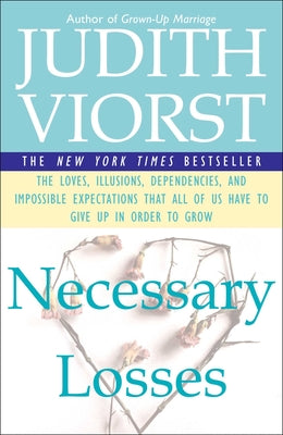 Cover Image for Necessary Losses: The Loves Illusions Dependencies and Impossible Expectations That All of Us Have -- Judith Viorst, Paperback