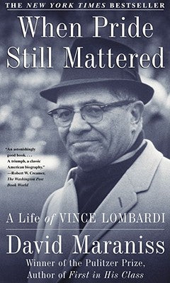 Cover Image for When Pride Still Mattered: A Life of Vince Lombardi -- David Maraniss, Paperback