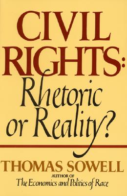 Cover Image for Civil Rights: Rhetoric or Reality? -- Thomas Sowell, Paperback