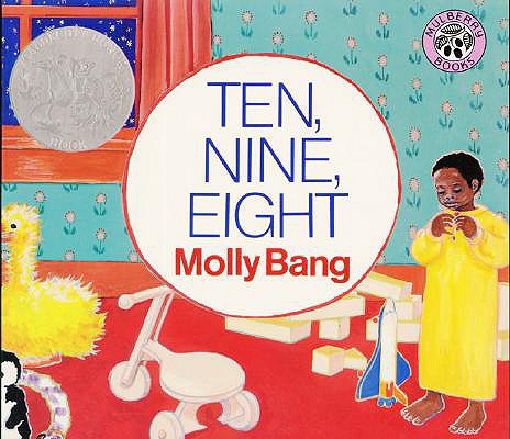 Cover Image for Ten, Nine, Eight: A Caldecott Honor Award Winner -- Molly Bang, Board Books