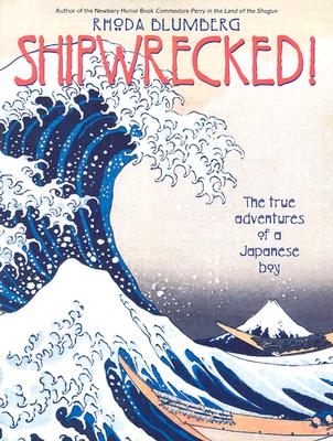 Cover Image for Shipwrecked!: The True Adventures of a Japanese Boy -- Rhoda Blumberg, Paperback