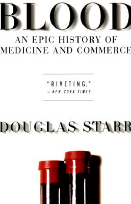 Cover Image for Blood: An Epic History of Medicine and Commerce -- Douglas Starr, Paperback