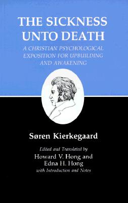 Cover Image for Sickness Unto Death: A Christian Psychological Exposition for Upbuilding and Awakening -- Søren Kierkegaard, Paperback