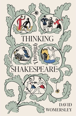 Cover Image for Thinking Through Shakespeare -- David Womersley, Hardcover