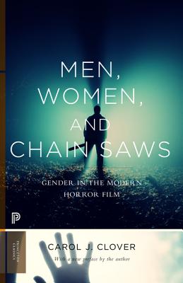 Cover Image for Men, Women, and Chain Saws: Gender in the Modern Horror Film - Updated Edition -- Carol J. Clover, Paperback