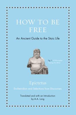Cover Image for How to Be Free: An Ancient Guide to the Stoic Life -- Epictetus, Hardcover