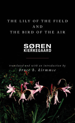Cover Image for The Lily of the Field and the Bird of the Air: Three Godly Discourses -- Søren Kierkegaard, Paperback