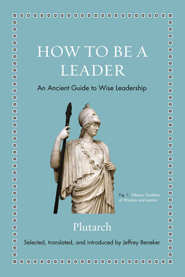 Cover Image for How to Be a Leader: An Ancient Guide to Wise Leadership -- Plutarch, Hardcover