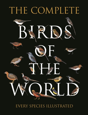 Cover Image for The Complete Birds of the World: Every Species Illustrated -- Norman Arlott, Hardcover