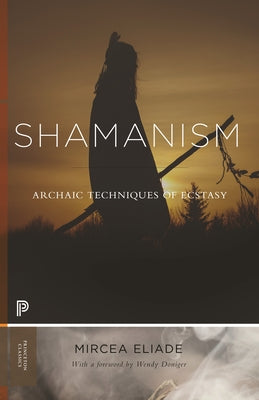 Cover Image for Shamanism: Archaic Techniques of Ecstasy -- Mircea Eliade, Paperback