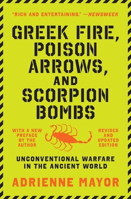 Cover Image for Greek Fire, Poison Arrows, and Scorpion Bombs: Unconventional Warfare in the Ancient World -- Adrienne Mayor, Paperback