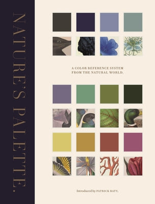 Cover Image for Nature's Palette: A Color Reference System from the Natural World -- Patrick Baty, Hardcover