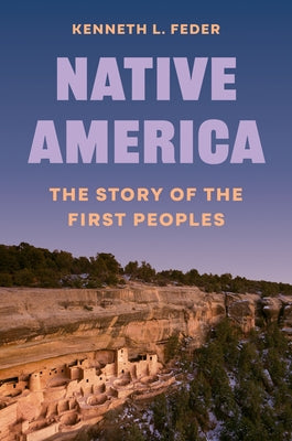 Cover Image for Native America: The Story of the First Peoples -- Kenneth L. Feder, Hardcover