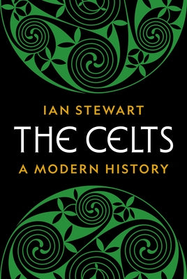 Cover Image for The Celts: A Modern History -- Ian Stewart, Hardcover