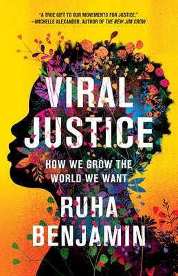 Cover Image for Viral Justice: How We Grow the World We Want -- Ruha Benjamin, Paperback