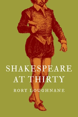 Cover Image for Shakespeare at Thirty -- Rory Loughnane, Hardcover