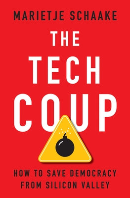 Cover Image for The Tech Coup: How to Save Democracy from Silicon Valley -- Marietje Schaake, Hardcover