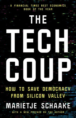 Cover Image for The Tech Coup: How to Save Democracy from Silicon Valley -- Marietje Schaake, Paperback