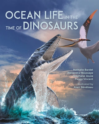 Cover Image for Ocean Life in the Time of Dinosaurs -- Nathalie Bardet, Hardcover