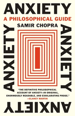 Cover Image for Anxiety: A Philosophical Guide -- Samir Chopra, Paperback