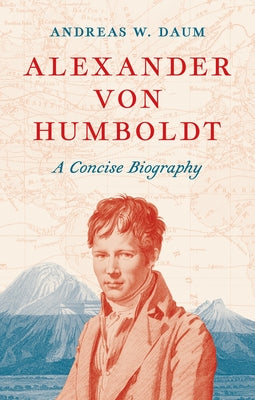 Cover Image for Alexander Von Humboldt: A Concise Biography -- Andreas W. Daum, Hardcover
