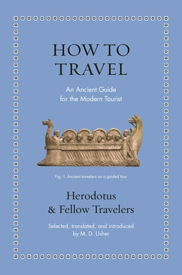 Cover Image for How to Travel: An Ancient Guide for the Modern Tourist -- Herodotus, Hardcover