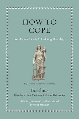 Cover Image for How to Cope: An Ancient Guide to Enduring Hardship -- Boethius, Hardcover