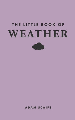 Cover Image for The Little Book of Weather -- Adam Scaife, Hardcover