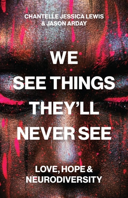 Cover Image for We See Things They'll Never See: Love, Hope, and Neurodiversity -- Chantelle Jessica Lewis, Paperback