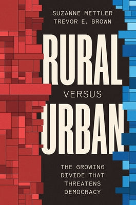 Cover Image for Rural Versus Urban: The Growing Divide That Threatens Democracy -- Suzanne Mettler, Hardcover