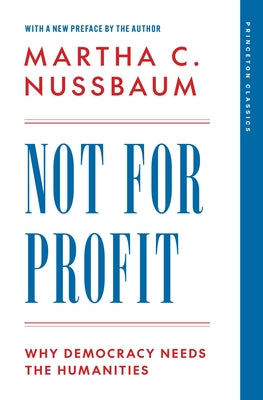 Cover Image for Not for Profit: Why Democracy Needs the Humanities -- Martha C. Nussbaum, Paperback