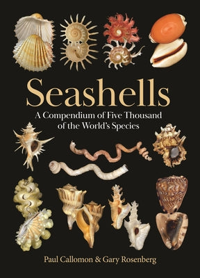 Cover Image for Seashells: A Compendium of Five Thousand of the World's Species -- Paul Callomon, Hardcover