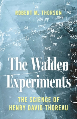 Cover Image for The Walden Experiments: The Science of Henry David Thoreau -- Robert Thorson, Hardcover