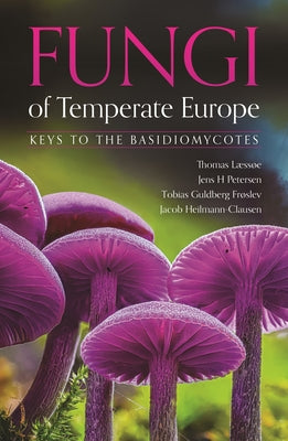 Cover Image for Fungi of Temperate Europe: Keys to the Basidiomycotes -- Thomas Læssøe, Hardcover