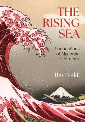Cover Image for The Rising Sea: Foundations of Algebraic Geometry -- Ravi Vakil, Paperback