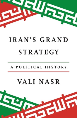 Cover Image for Iran's Grand Strategy: A Political History -- Seyyed Vali Reza Nasr, Paperback