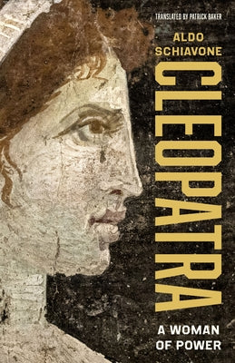 Cover Image for Cleopatra: A Woman of Power -- Aldo Schiavone, Hardcover