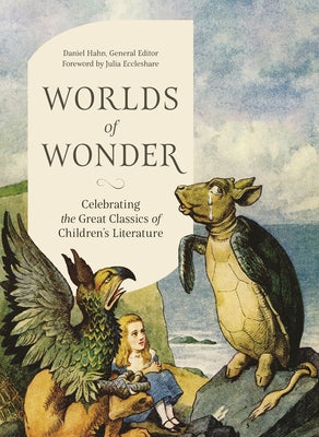 Cover Image for Worlds of Wonder: Celebrating the Great Classics of Children's Literature -- Daniel Hahn, Hardcover