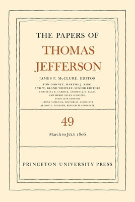 Cover Image for The Papers of Thomas Jefferson, Volume 49: 2 March to 10 July 1806 -- James P. McClure, Hardcover