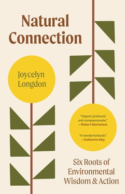 Cover Image for Natural Connection: Six Roots of Environmental Wisdom and Action -- Joycelyn Longdon, Paperback