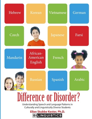 Cover Image for Difference or Disorder: Understanding Speech and Language Patterns in Culturally and Linguistically Diverse Students -- Ellen S. Kester, Paperback
