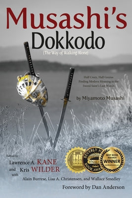 Cover Image for Musashi's Dokkodo (The Way of Walking Alone): Half Crazy, Half Genius?Finding Modern Meaning in the Sword Saint's Last Words -- Lawrence a. Kane, Paperback