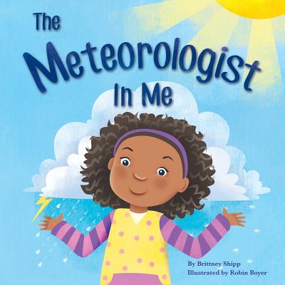Cover Image for The Meteorologist In Me -- Brittney N. Shipp, Paperback