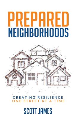 Cover Image for Prepared Neighborhoods: Creating Resilience One Street at a Time -- Scott James, Paperback