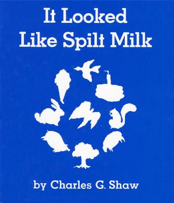 Cover Image for It Looked Like Spilt Milk Board Book -- Charles G. Shaw, Board Books